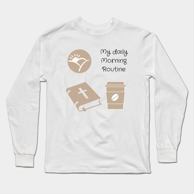 My daily morning routine bible coffee Jesus Mom life Long Sleeve T-Shirt by Mission Bear